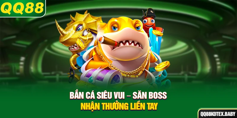 Bắn cá siêu vui – Săn boss, nhận thưởng liền tay