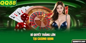 Bí quyết thắng lớn tại Casino QQ88