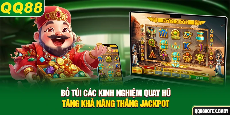 Bỏ túi các kinh nghiệm quay hũ tăng khả năng thắng Jackpot