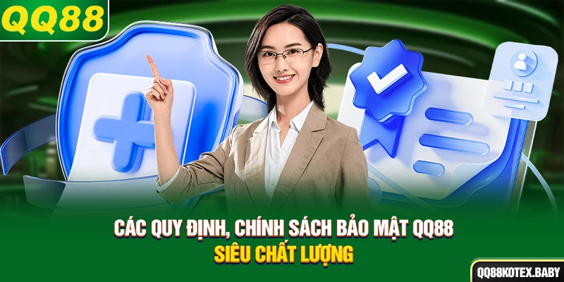 Các quy định, chính sách bảo mật QQ88 siêu chất lượng