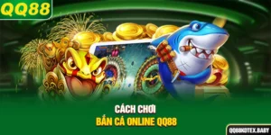 Cách chơi bắn cá online QQ88