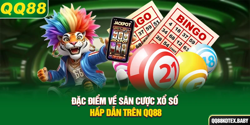 Đặc điểm về sân cược xổ số hấp dẫn trên QQ88
