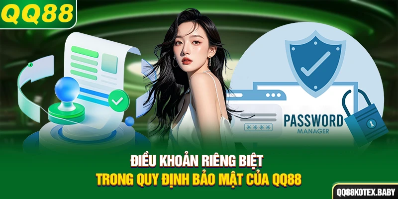 Điều khoản riêng biệt trong quy định bảo mật của QQ88