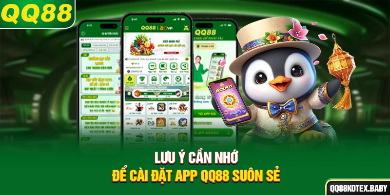 Lưu ý cần nhớ để cài đặt app QQ88 suôn sẻ