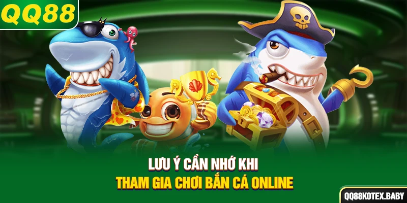 Lưu ý cần nhớ khi tham gia chơi bắn cá online