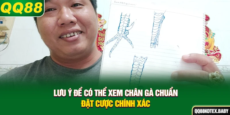 Lưu ý để có thể xem chân gà chuẩn, đặt cược chính xác