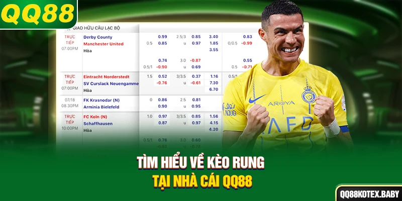 Tìm hiểu về kèo rung tại nhà cái QQ88