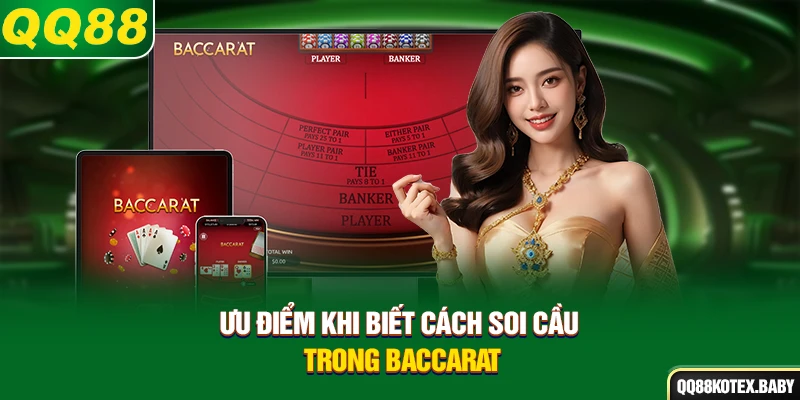 Ưu điểm khi biết cách soi cầu trong Baccarat