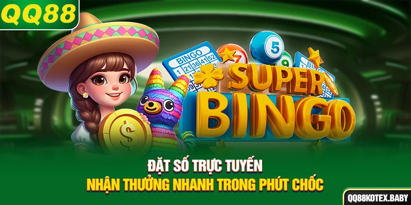 Đặt số trực tuyến, nhận thưởng nhanh trong phút chốc